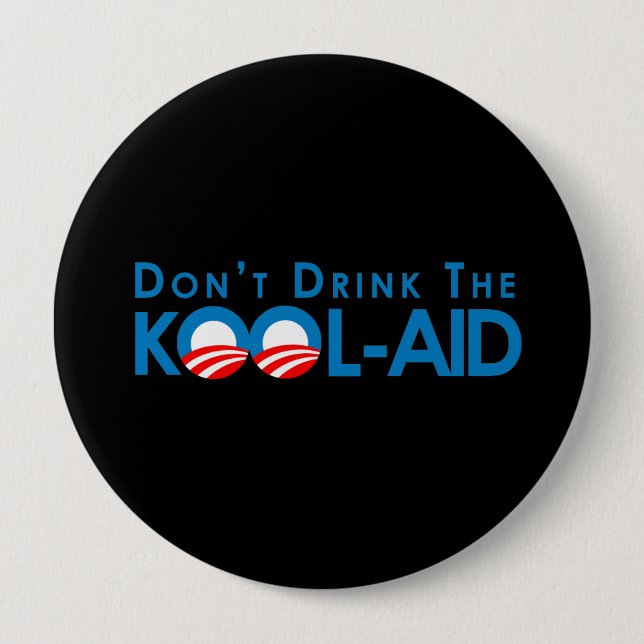 Anti-Obama - Dont drink the kool-aid 10 Cm Round Badge (Front)