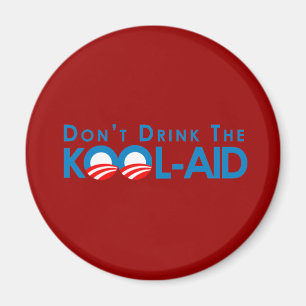 Anti-Obama - Dont drink the kool-aid Magnet