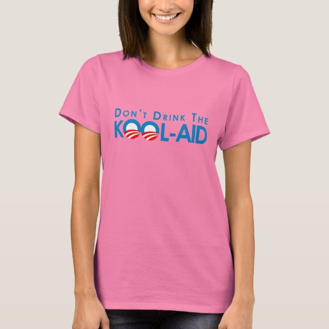 Anti-Obama - Dont drink the kool-aid T-Shirt (Front)