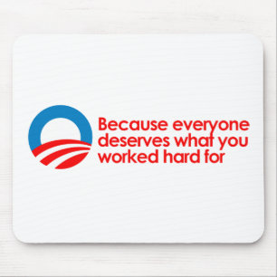 Anti-Obama - Everyone deserves what you work hard Mouse Pad
