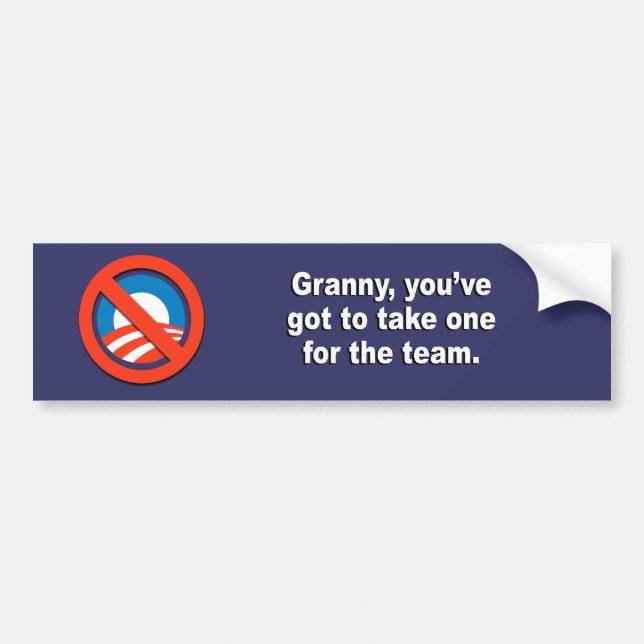 Anti-Obama - Granny you've got to take one for the Bumper Sticker (Front)