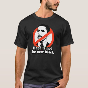 ANTI-OBAMA / HOPE IS NOT THE NEW BLACK T-Shirt