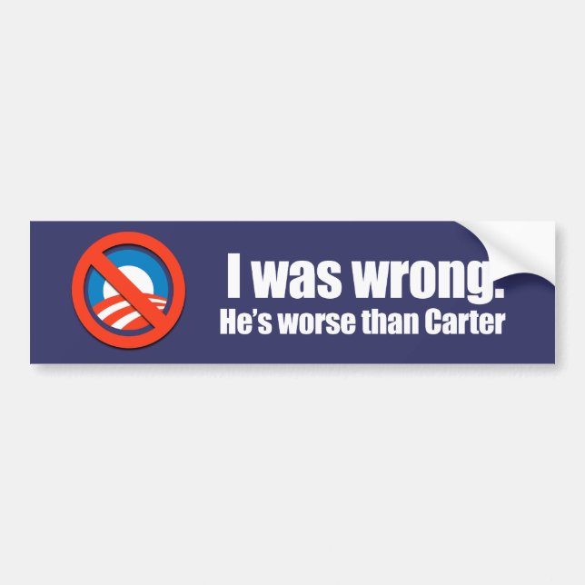 Anti-Obama - i was wrong. he's worse than carter Bumper Sticker (Front)