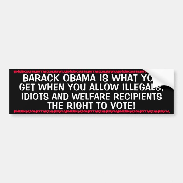 ANTI OBAMA - ILLEGALS,WELFARE AND IDIOTS BUMPER STICKER (Front)