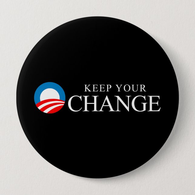 Anti-Obama - Keep your change 10 Cm Round Badge (Front)