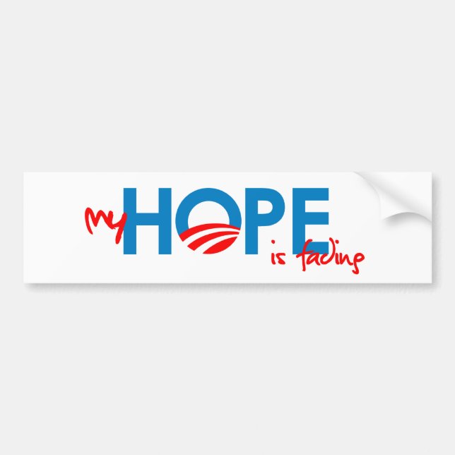 Anti-Obama - My HOPE is fading Bumper Sticker (Front)