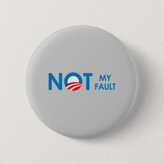 Anti-Obama - Not my fault 6 Cm Round Badge (Front)