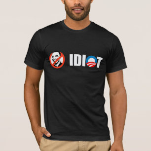 Anti-Obama - Obama is an Idiot T-Shirt