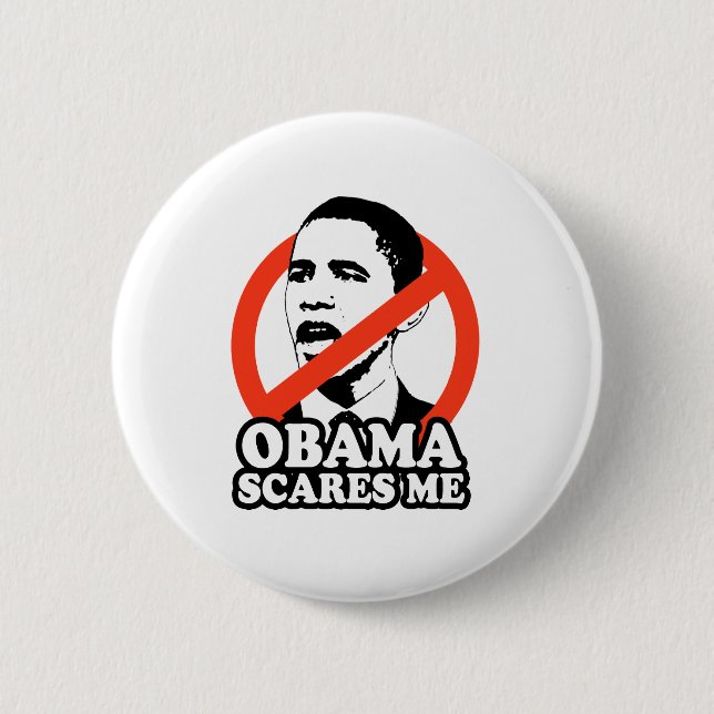 ANTI-OBAMA / OBAMA SCARES ME 6 CM ROUND BADGE (Front)