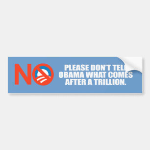 Anti-Obama - Please don't tell Obama what comes af Bumper Sticker