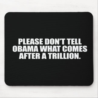 Anti-Obama - Please don't tell Obama what comes af Mouse Pad