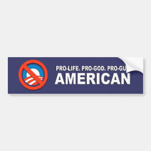 Anti-Obama - Pro-life. Pro-God. Pro-Gun American Bumper Sticker