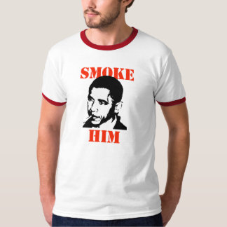 ANTI-OBAMA / SMOKE HIM T-Shirt