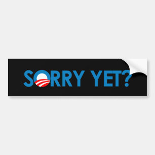 Anti-Obama - Sorry Yet Bumper Sticker