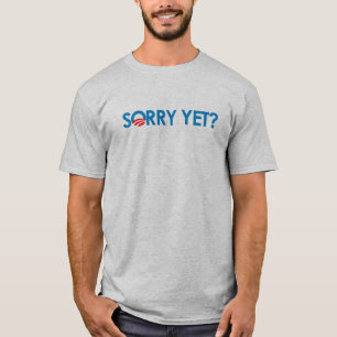 Anti-Obama - Sorry Yet T-Shirt