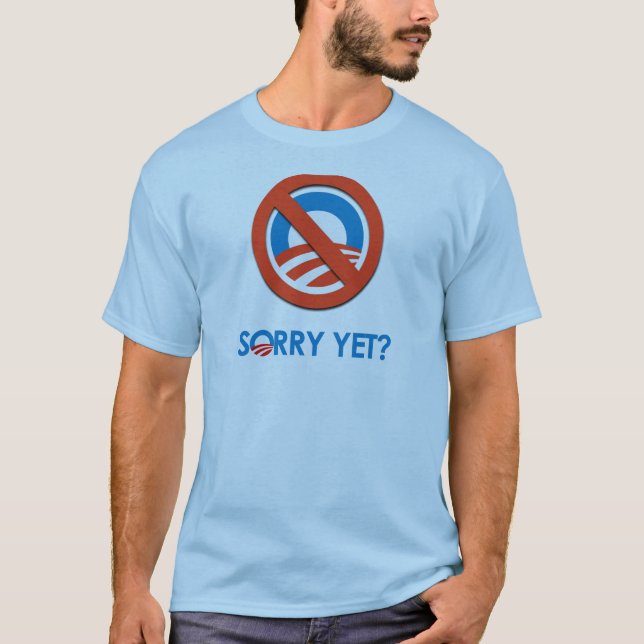 Anti-Obama - Sorry Yet T-Shirt (Front)