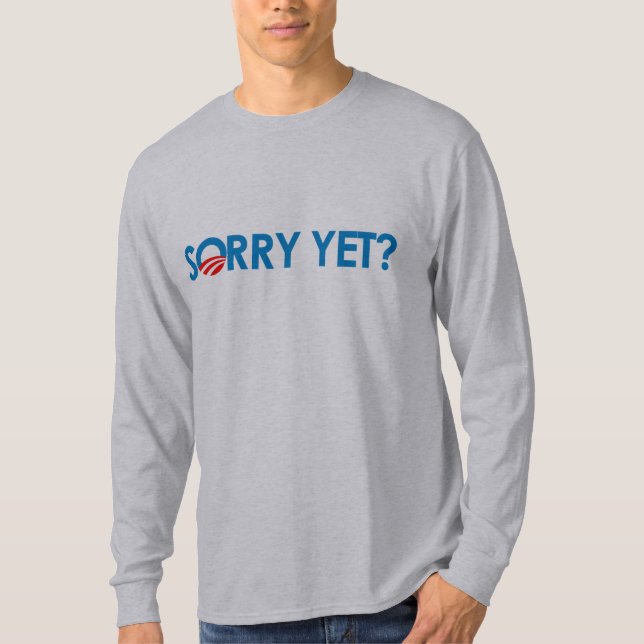Anti-Obama - Sorry Yet T-Shirt (Front)
