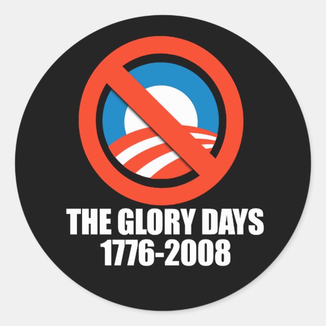ANTI-OBAMA- The Glory days - 1776-2008 Classic Round Sticker (Front)