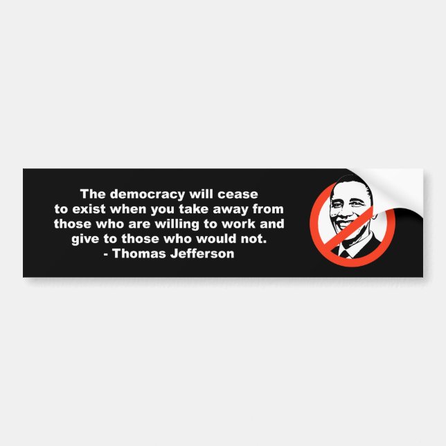 Anti-Obama - Thomas Jefferson - The democracy will Bumper Sticker (Front)