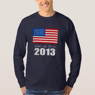 Anti-Obama - Wake me up in 2013 T-Shirt