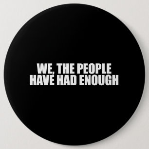 ANTI-OBAMA- We the people have had enough 6 Cm Round Badge