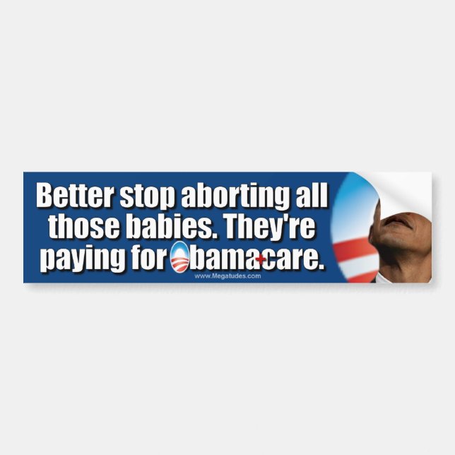 Anti ObamaCare: Better Stop Abortions Bumper Sticker (Front)