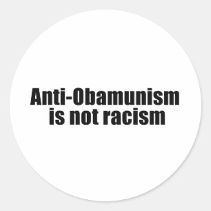 Anti-Obamunism is not racism Classic Round Sticker