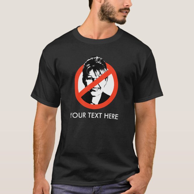 Anti-Palin T-shirt / Custom Text (Front)