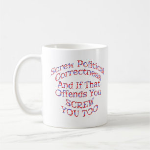 Anti-Political Correctness Mugs and Drinkware