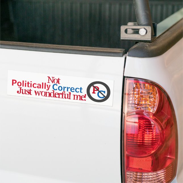 Anti Politically Correct Just Wonderful Me Bumper Sticker (On Truck)