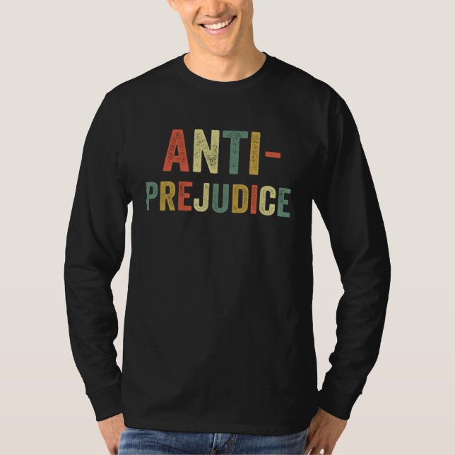 Anti Prejudice Stop Hate No Racism Discrimination  T-Shirt (Front)