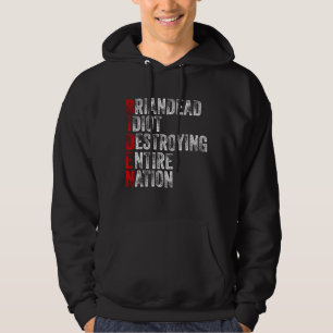 Anti President Joe Biden Idiot Funny Democratic Hoodie