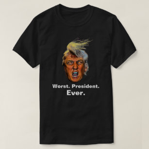 Anti President Trump - Worst President Ever T-Shirt