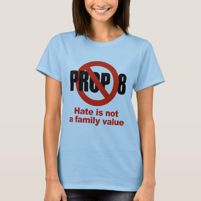 ANTI PROP 8 - Hate is not a family value T-Shirt (Front)