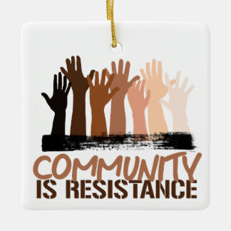 Anti-Racism Community is Resistance Ceramic Ornament