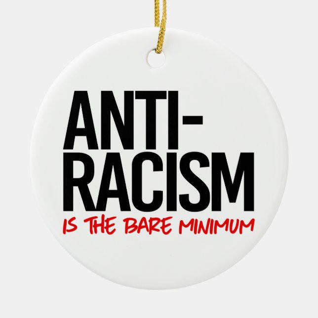 Anti-Racism is the bare minimum Ceramic Tree Decoration (Front)