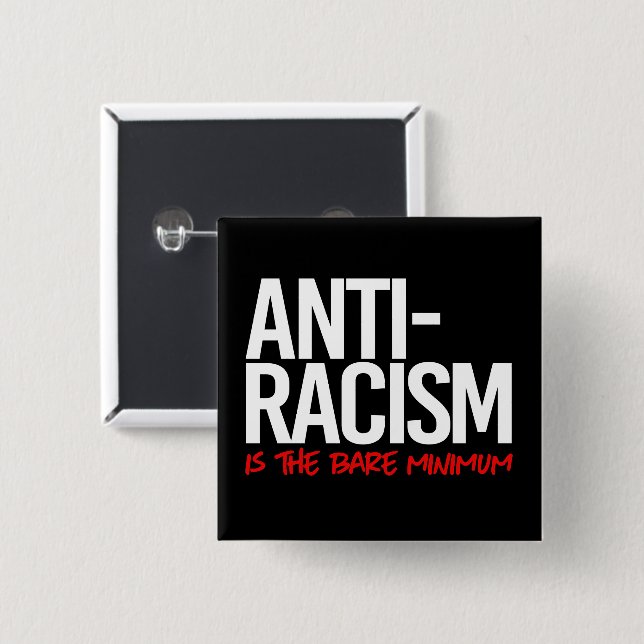 Anti-Racism is the bare minimum Rectangular Sticke 15 Cm Square Badge (Front & Back)