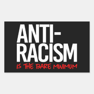 Anti-Racism is the bare minimum Rectangular Sticke Sticker