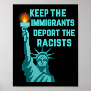 Anti Racism - Keep The Immigrants Deport The Racis Poster