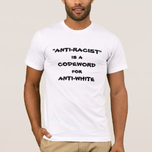 Anti-racist codeword for anti-white #1 T-Shirt
