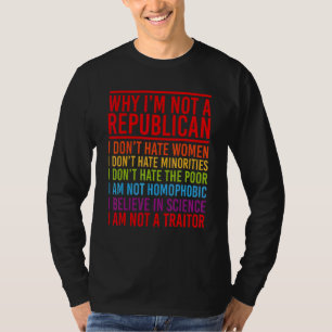 Anti Republican Why I'm Not A Republican T-Shirt