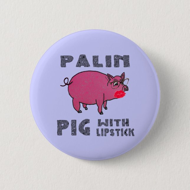 Anti Sarah Palin Pig with Lipstick Button Funny (Front)