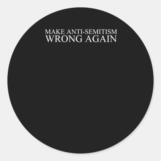 Anti-semitism Wrong Again  Classic Round Sticker (Front)