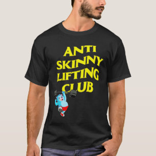 Anti Skinny Lifting Club Weightlifting Bodybuildin T-Shirt