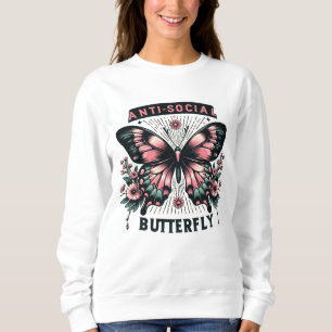 Anti social butterfly  sweatshirt