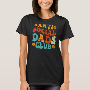 Anti Social Dads Club Retro Funny Dad Life Fathers T-Shirt