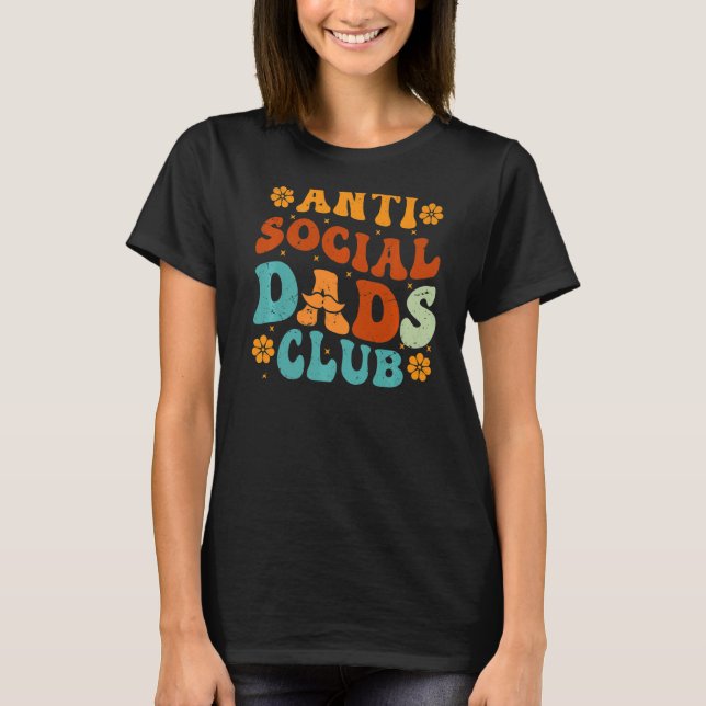 Anti Social Dads Club Retro Funny Dad Life Fathers T-Shirt (Front)