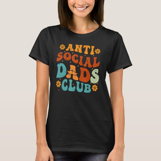 Anti Social Dads Club Retro Funny Dad Life Fathers T-Shirt (Front)