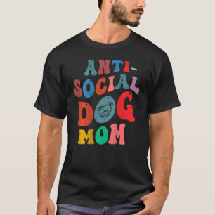 Anti Social Dog Mom on back T-Shirt
