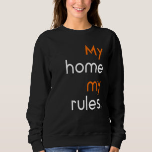 Anti Social sarcastic My home my rules Sweatshirt